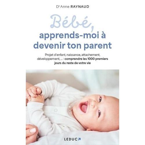 Bébé, Apprends-Moi À Devenir Ton Parent