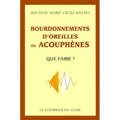 Bourdonnements D'oreilles Ou Acouphènes - Que Faire ?