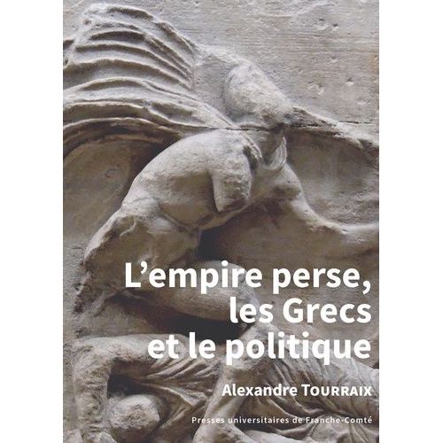L'empire Perse, Les Grecs Et Le Politique