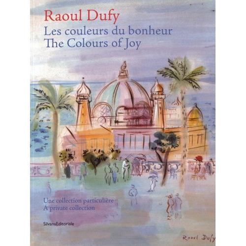 Raoul Dufy, Les Couleurs Du Bonheur - Une Collection Particulière