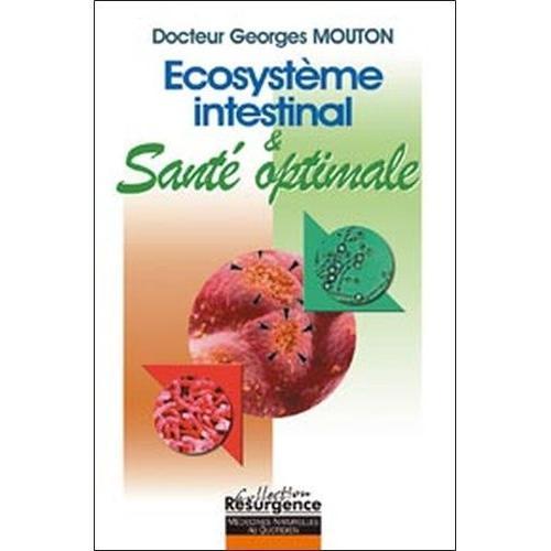 Ecosystème Intestinal Et Santé Optimale - Nouvelle Approche Diagnostique Et Thérapeutique