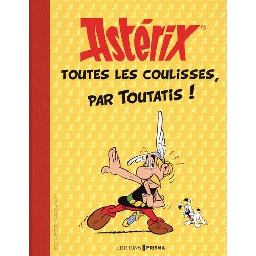 Astérix - Toutes Les Coulisses, Par Toutatis !