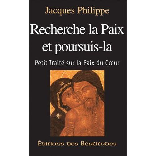 Recherche La Paix Et Poursuis-La - Petit Traite Sur La Paix Du Coeur