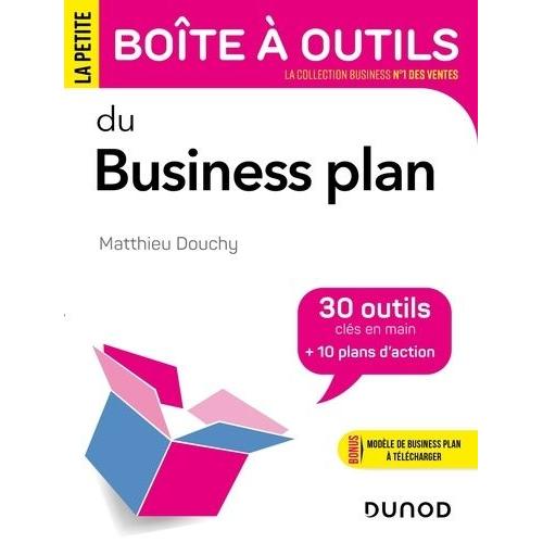 La Petite Boîte À Outils Du Business Plan - 30 Outils Clés En Mains + 10 Plans D'action
