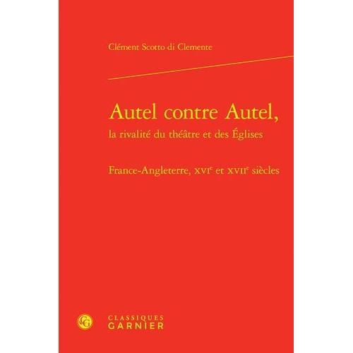 Autel Contre Autel - France-Angleterre, Xvie Et Xviie Siècles