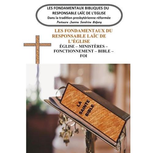 Les Fondamentaux Bibliques Du Responsable Laïc De L'eglise - Dans La Tradition Presbytérienne Réformée