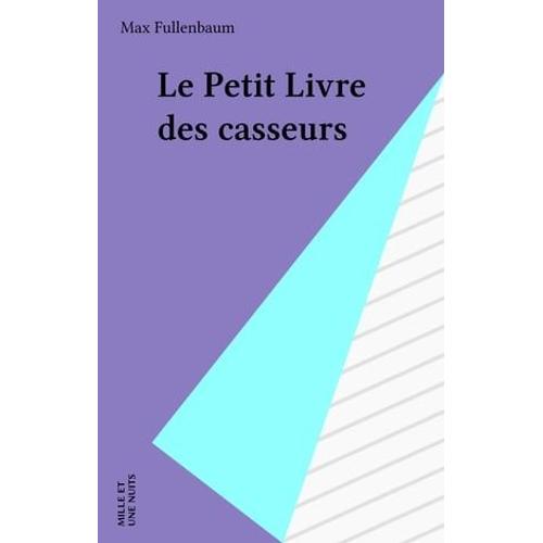 Le Petit Livre Des Casseurs