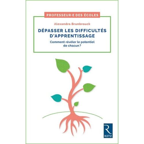 Dépasser Les Difficultes D'apprentissage - Comment Révéler Le Potentiel De Chacun ?