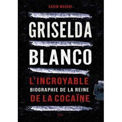 Griselda Blanco - L'incroyable Histoire De La Reine De La Cocaïne