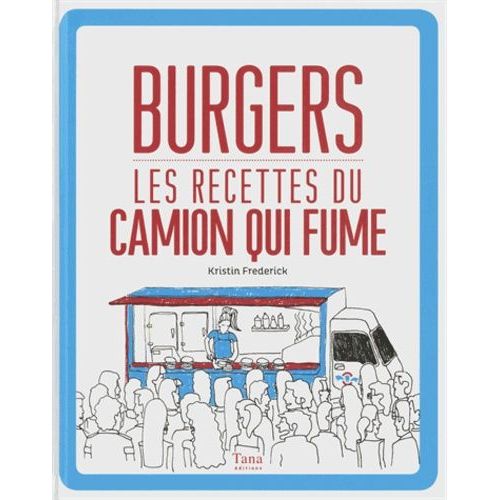 Burgers, Les Recettes Du Camion Qui Fume