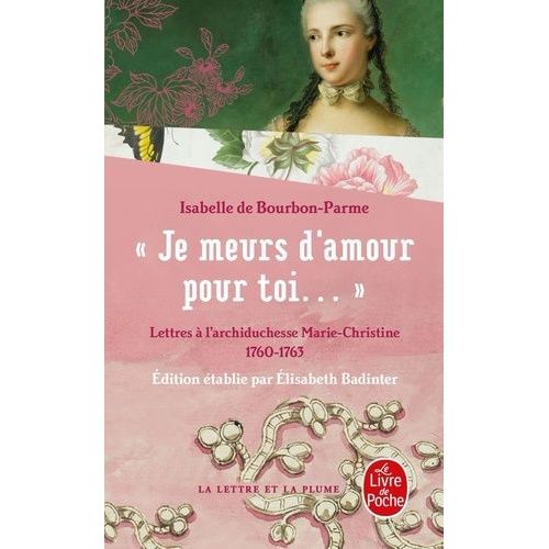 Lettres À L'archiduchesse Marie-Christine 1760-1763 - Je Meurs D'amour Pour Toi