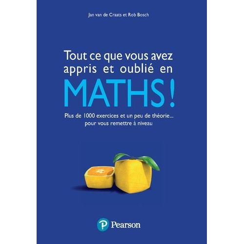Tous Ce Que Vous Avez Appris Et Oublié En Maths ! - Plus De 1 000 Excercices Et Un Peu De Théorie - Pour Vous Remettre À Niveau
