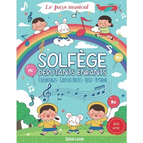 Solfege Debutants Enfants "Le Pays Musical", Facile Pour Apprendre La Musique Dès 4 Ans. Livre Progressif, Clair Et Ludique Pour Comprendre Les Notes ... Coloriages Et Des Quiz. Cahier Grand Format
