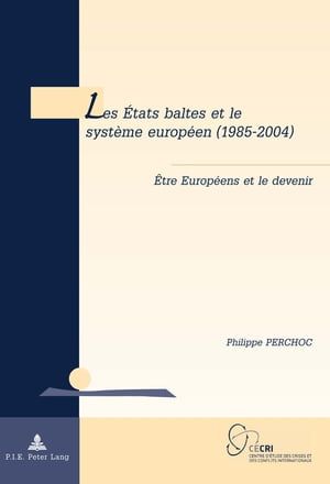 Les États Baltes Et Le Système Européen (1985-2004)