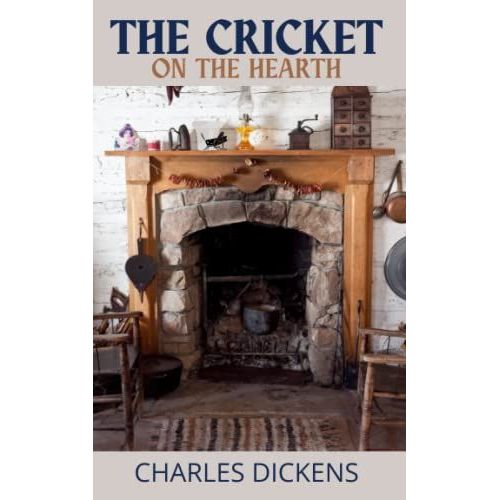 The Cricket On The Hearth: Original 1845 Classic