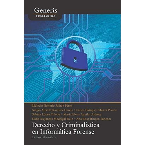 Derecho Y Criminalistica En Informática Forense: Delitos Informáticos