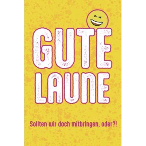 Gute Laune Zum Mitbringen! - Gute Laune Geschenke: Mitbringsel, Geschenk, Gastgeschenk Für Alle Die Sagen "Bringt Gute Laune Mit!" | Mit Witzen, Spaß Und Viel Gute Laune