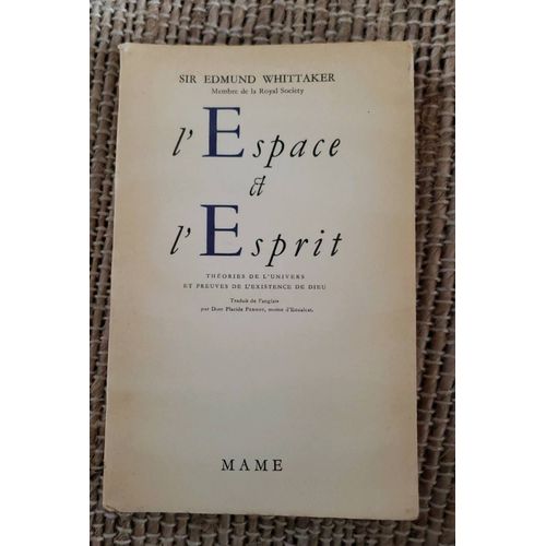 L'espace Et L'esprit- Sir Edmund Whittaker - Mame 1953 - Théorie De Lunivers Et Preuves De L'existence De Dieu