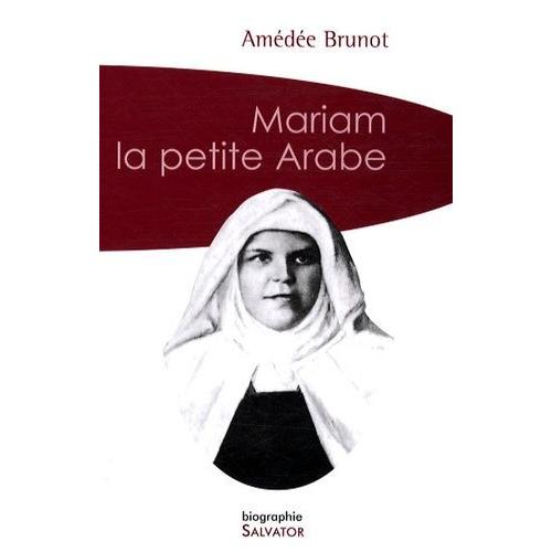 Mariam La Petite Arabe - Soeur Marie De Jésus Crucifié (1846-1878) Proclamée Bienheureuse Le 13 Novembre 1983 Par Jean-Paul Ii