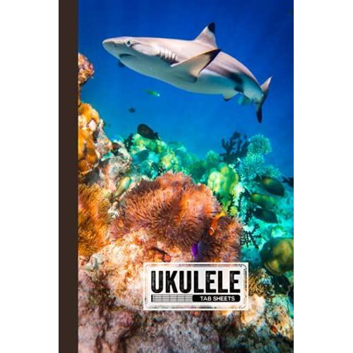 Ukulele Tab Sheets: Ukulele Chord Diagrams / Blank Ukulele Tablature Notebook With Sharks Cover By Rosita Brandt