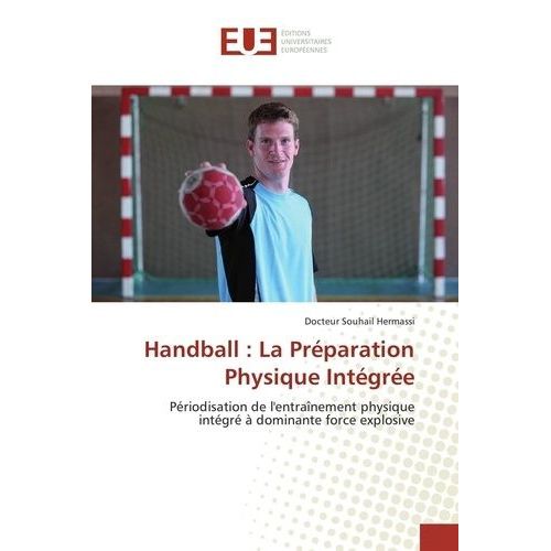 Handball : La Préparation Physique Intégrée - Périodisation De L'entraînement Physique Intégré À Dominante Force Explosive