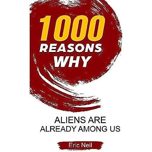 1000 Reasons Why Aliens Are Already Among Us