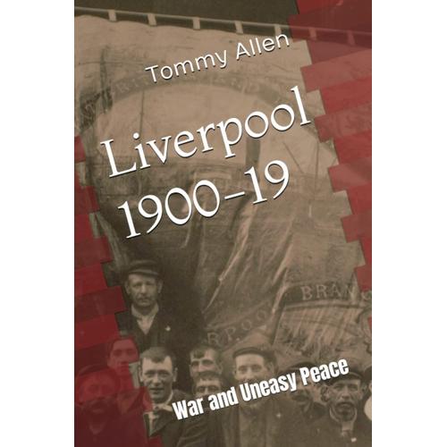 Liverpool 1900-19: War And Uneasy Peace