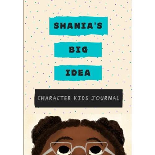 Shania's Big Idea!: Character Kids Journal (Character Kids Journals)