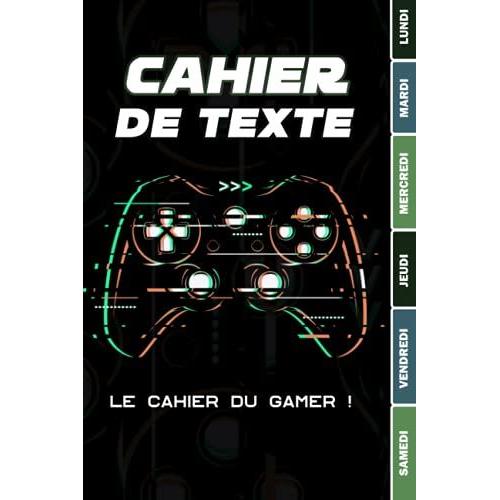 Cahier De Texte: Le Cahier Du Gamer - Cahier De Texte Geek Pour Écoliers Garçon Fille En Primaire Cp Ce1 Ce2 Cm1 Cm2 Collège - 10 Mini-Jeux Inclus | ... Pour Une Année De Réussite - Format Standard