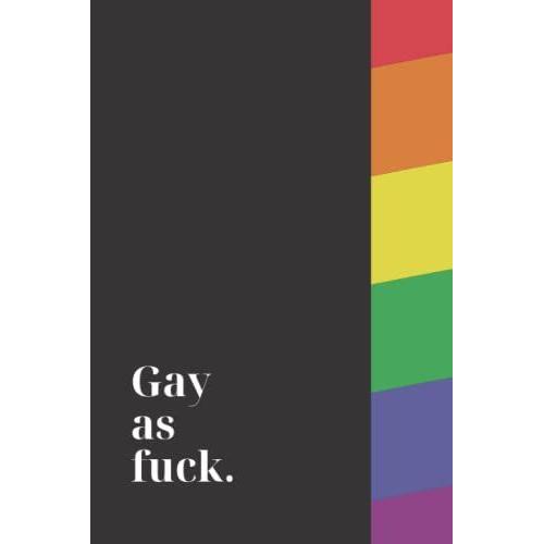 Gay As Fuck: Rainbow Flag Pro Lgbtq+ Gay Pride Black Notebook