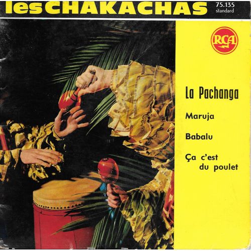 Les Chakachas : La Pachanga / Maruja / Babalu / Ca C'est Du Poulet [Vinyle 45 Tours 7" Ep] 1961