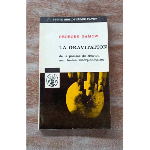 La Gravitation, De La Pomme De Newton Aux Fusées Interplanétaires. Collection : Petite Bibliothèque Payot, N° 52