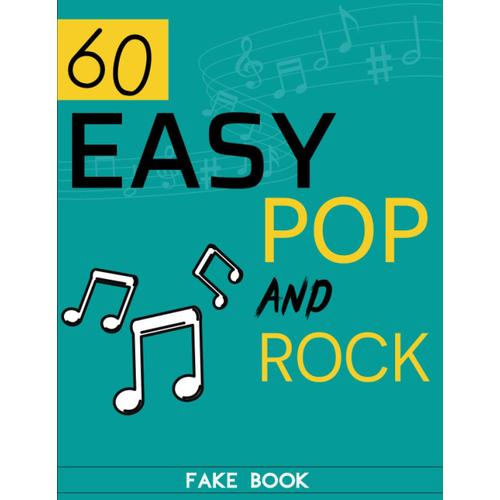 60 Easy Pop & Rock Fake Book: Selection 60 Songs For Anyone