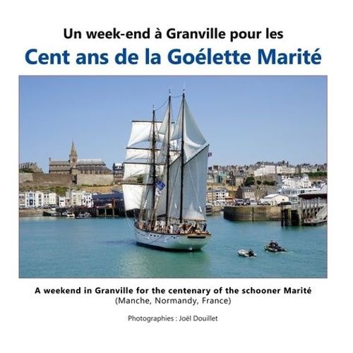 Un Week-End À Granville Pour Les Cent Ans De La Goélette Marité