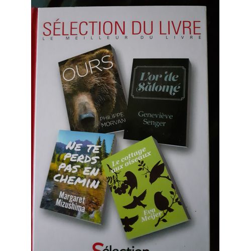 Sélection Reader's Digest : Ours De Philippe Morvan, L'or De Salomé De Geneviève Senger, Ne Te Perds Pas En Chemin De Margaret Mizushima, Le Cottage Aux Oiseaux De Eva Meijer