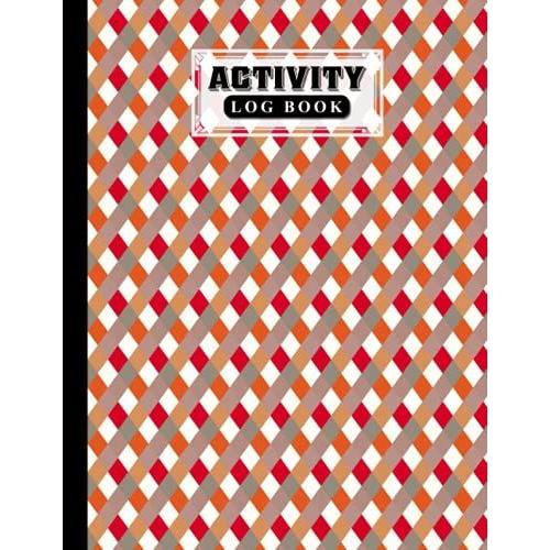 Activity Log Book: Diagonal Cover | Daily Activity Log Journal, 120 Pages, Size 8.5" X 11" Design By Grete Hubner