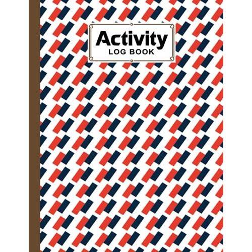 Activity Log Book: Rectangle Cover Activity Log Book, Record And Tracker Log Book, Record Workforce, Tasks, Schedules, Daily Activities By Birgitt Walter