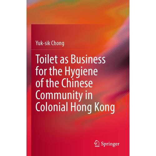 Toilet As Business For The Hygiene Of The Chinese Community In Colonial Hong Kong