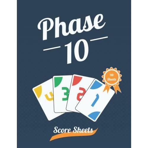 Phase 10 Score Sheets: 110 Large Score Pads - Easy And Simple Score Sheets For Phase Ten Card Game For Beginners And Experts With Size 8.5 X 11 Inches