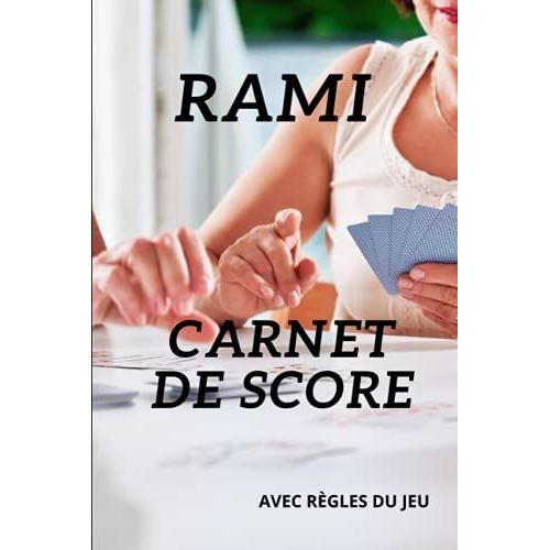 Carnet De Score Rami: Carnet De Score Rami: Feuilles De Score 2736 Parties Pré-Remplies À Compléter Pour Noter Les Points De Chaque Joueur | Idéal ... Vos Soirées Et Apéros | 123 Pages Broché