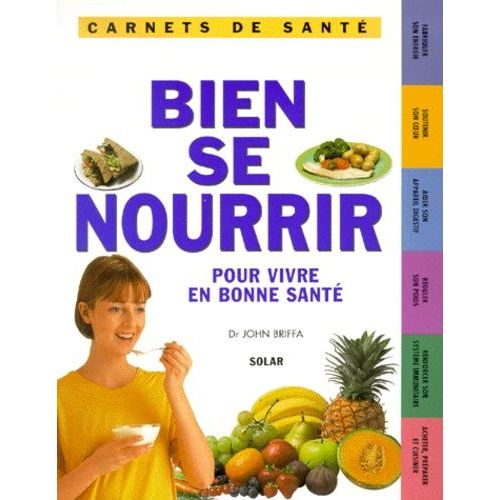 Bien Se Nourrir - Pour Vivre En Bonne Santé
