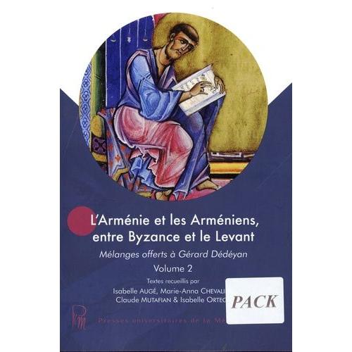 L?Arménie Et Les Arméniens, Entre Byzance Et Le Levant - Mélanges Offerts À Gérard Dédéyan - Pack En 2 Volumes