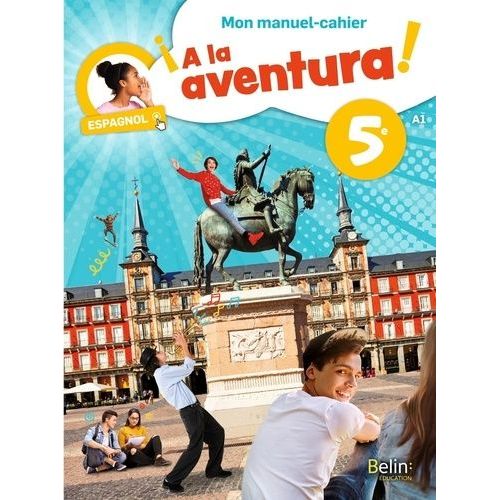 Espagnol 5e A La Aventura! - Mon Manuel-Cahier