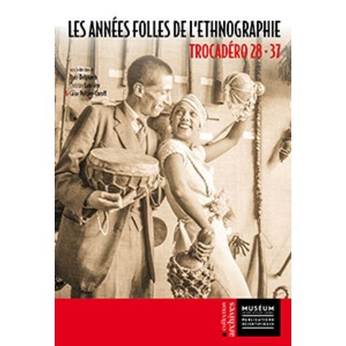 Les Années Folles De L'ethnographie - Trocadéro 28-37