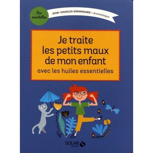 Je Traite Les Petits Maux De Mon Enfant Avec Les Huiles Essentielles