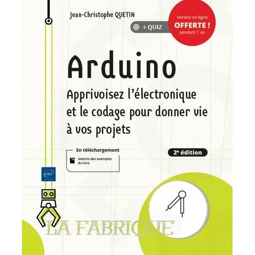Arduino - Apprivoisez L'électronique Et Le Codage Pour Donner Vie À Vos Projets