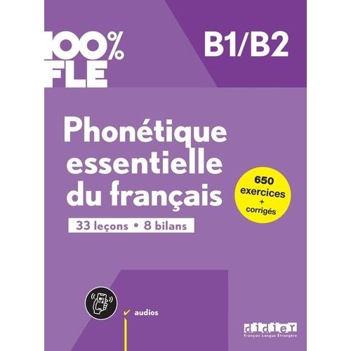 Phonetique Essentielle Du Francais B1/B2 - 33 Leçons - 8 Bilans