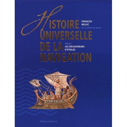 Histoire Universelle De La Navigation - Tome 1, Les Découvreurs D'étoiles