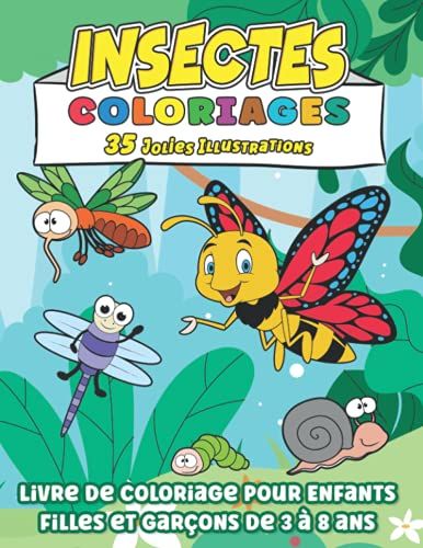 Coloriages Insectes: Livre De Coloriage Pour Enfants Filles Et Garçons De 3 À 8 Ans Avec 35 Jolies Illustrations D'insectes Mignons Et Rigolos À Colorier