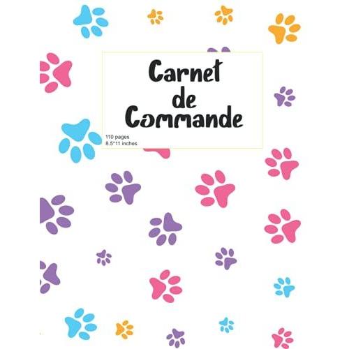 Carnet De Commandes: Carnet De Commande Auto Entrepreneur | Saisie Des Commandes Clients | Carnet De Ventes Pour Entreprises | Organisateur Des ... | 110 Pgaes 8,5*11 Inches | Shiny Cover